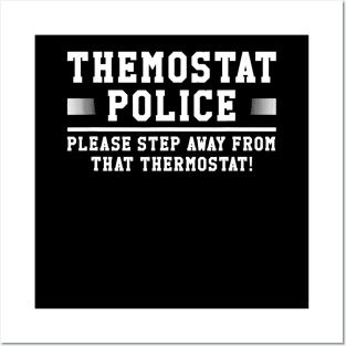 Thermostat Police Step Away Dad Gift Joke Posters and Art